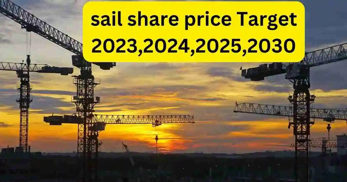 Sail Share Price Target 2024,2025,2026,2030 तक कहा तक जा सकता है इसकी जानकारी।