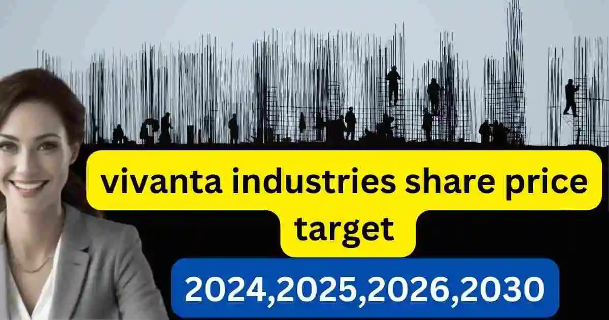 vivanta industries share price target 2024,2025,2026,2030 तक क्या होंगे इसकी जानकारी