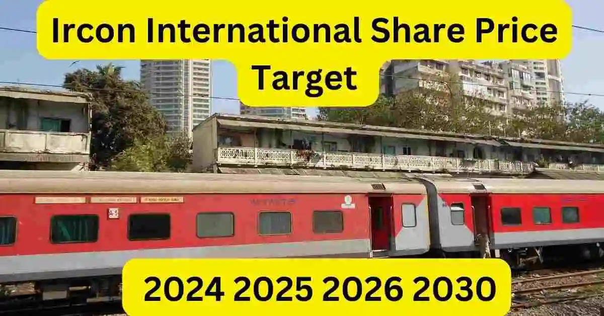 Ircon International Share Price Target 2024,2025,2026,2030 