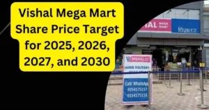 Vishal Mega Mart Share Price Target for 2025, 2026, 2027, and 2030