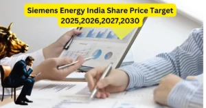 Siemens Energy India Share Price Target 2025,2026,2027,2030